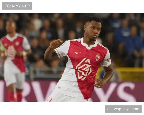 摩纳哥法蒂租借生涯迎来转机 左路突破效率显著提升球队进攻