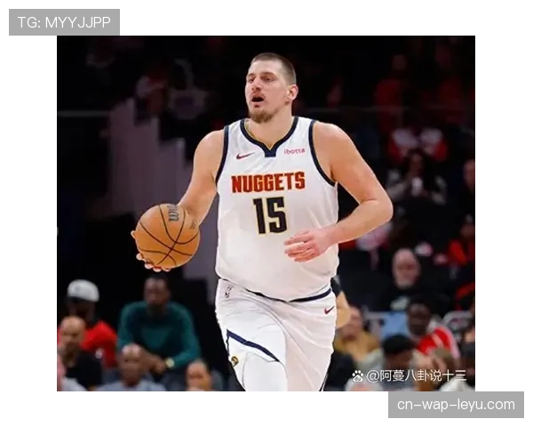 约基奇穆雷二人转依旧无解 掘金关键回合执行成功率极高 约基奇穆雷二人转依旧无解 掘金关键回合执行成功率极高